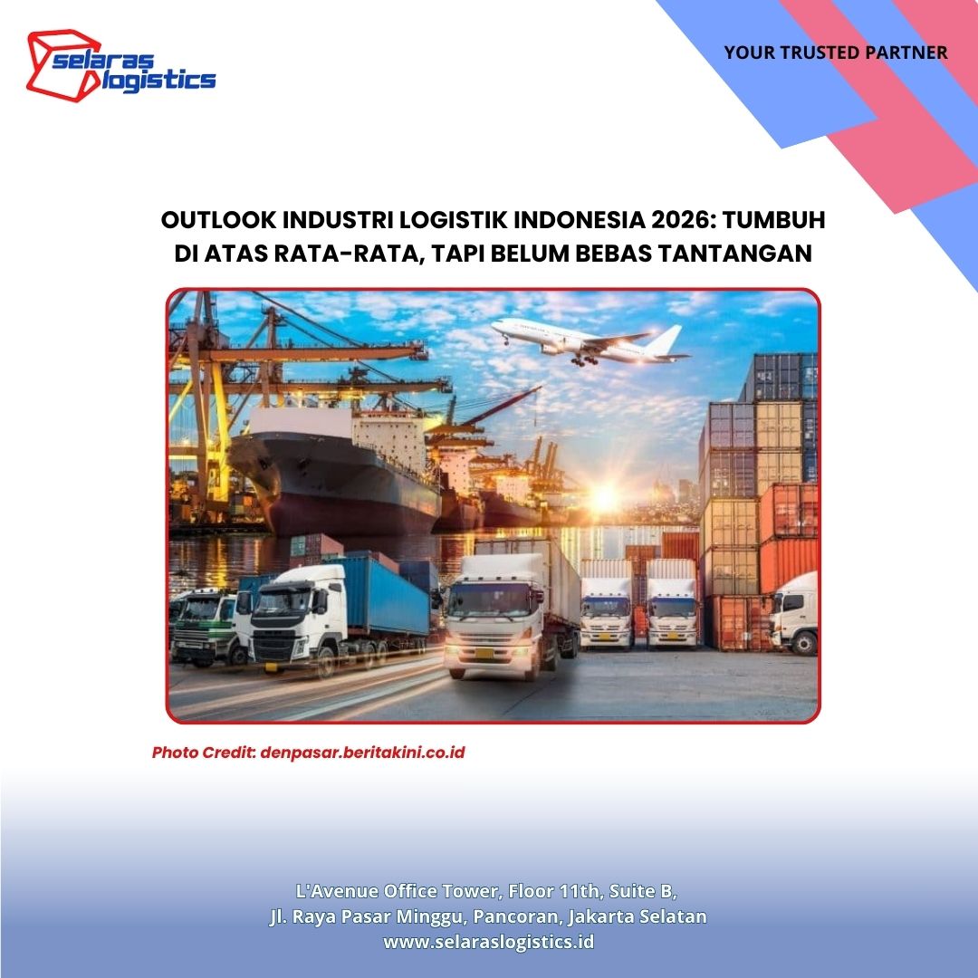 Outlook Industri Logistik Indonesia 2026: Tumbuh di Atas Rata-Rata, Tapi Belum Bebas Tantangan